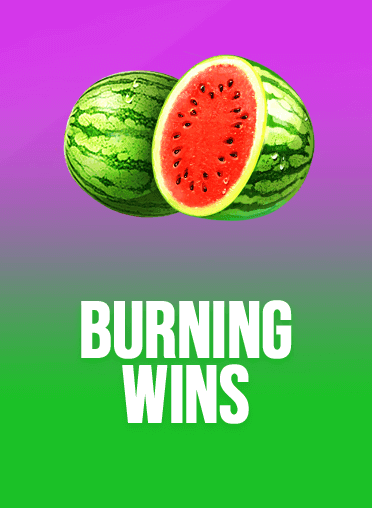 Burning Wins